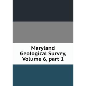 

Книга Maryland Geological Survey, Volume 6, part 1