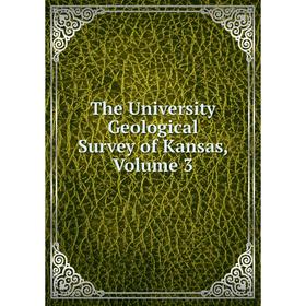 

Книга The University Geological Survey of Kansas, Volume 3