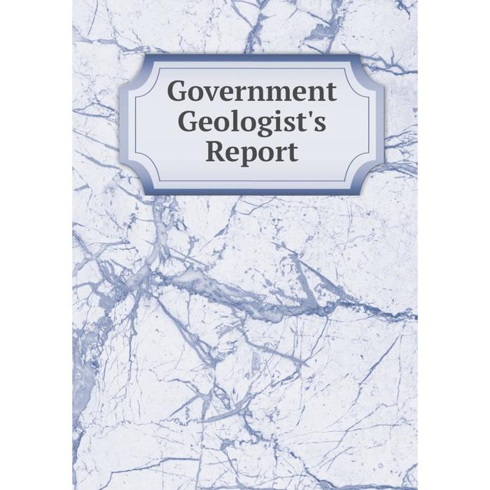 Книга Government Geologist's Report