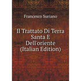 

Книга Il Trattato Di Terra Santa E Dell'oriente (Italian Edition)