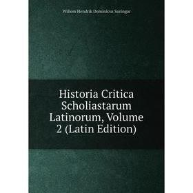 

Книга Historia Critica Scholiastarum Latinorum, Volume 2 (Latin Edition)