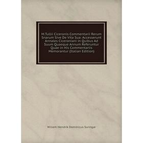 

Книга MTullii Ciceronis Commentarii Rerum Snarum Sive De Vita Sua: Accesserunt Annales Ciceroniani in Quibus Ad Suum Quaeque Annum Referuntur Quae in