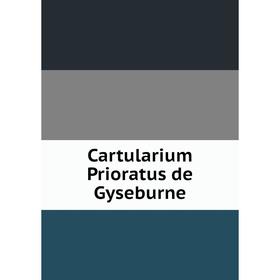 

Книга Cartularium Prioratus de Gyseburne