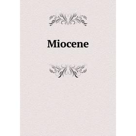 

Книга Miocene