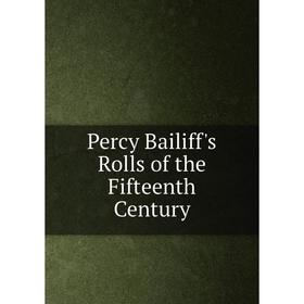 

Книга Percy Bailiff's Rolls of the Fifteenth Century