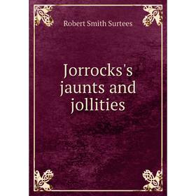 

Книга Jorrocks's jaunts and jollities