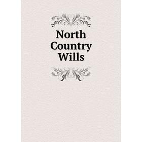 

Книга North country Wills