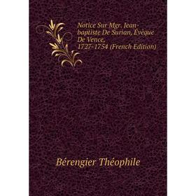 

Книга Notice Sur Mgr Jean-baptiste De Surian, Évêque De Vence, 1727-1754