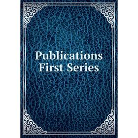 

Книга Publications First Series