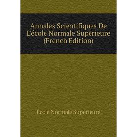 

Книга Annales Scientifiques De L'école Normale Supérieure (French Edition)