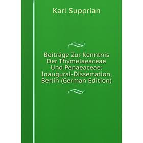 

Книга Beiträge Zur Kenntnis Der Thymelaeaceae Und Penaeaceae: Inaugural-Dissertation, Berlin (German Edition)