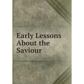 

Книга Early Lessons About the Saviour