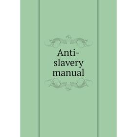 

Книга Anti-slavery manual