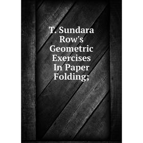 

Книга T. Sundara Row's Geometric Exercises In Paper Folding