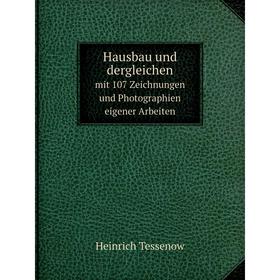 

Книга Hausbau und dergleichenmit 107 Zeichnungen und Photographien eigener Arbeiten