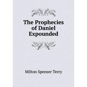 

Книга The Prophecies of Daniel Expounded