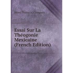 

Книга Essai Sur La Théogonie Mexicaine (French Edition)