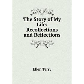 

Книга The Story of My Life: Recollections and Reflections