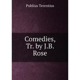 

Книга Comedies, Tr. by J.B. Rose