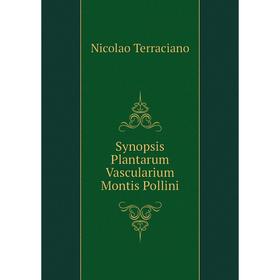 

Книга Synopsis Plantarum Vascularium Montis Pollini