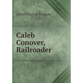 

Книга Caleb Conover, Railroader