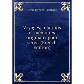 

Книга Voyages, relations et mémoires originaux pour servir (French Edition)