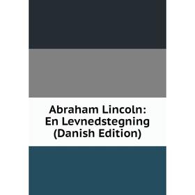 

Книга Abraham Lincoln: En Levnedstegning (Danish Edition)
