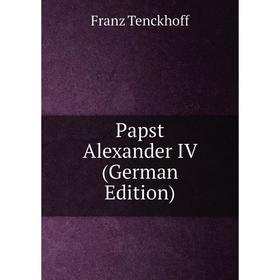 

Книга Papst Alexander IV