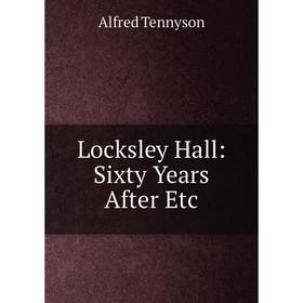 

Книга Locksley Hall: Sixty Years After Etc