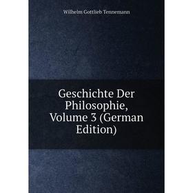 

Книга Geschichte Der Philosophie, Volume 3 (German Edition)