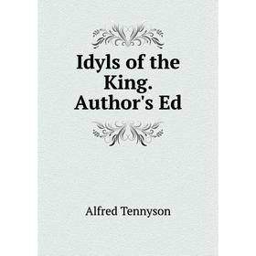 

Книга Idyls of the King. Author's Ed