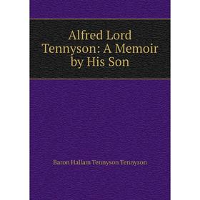 

Книга Alfred Lord Tennyson: A Memoir by His Son