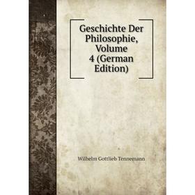 

Книга Geschichte Der Philosophie, Volume 4 (German Edition)