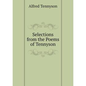 

Книга Selections from the Poems of Tennyson