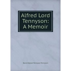 

Книга Alfred Lord Tennyson: A Memoir