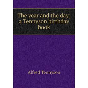 

Книга The year and the day; a Tennyson birthday book