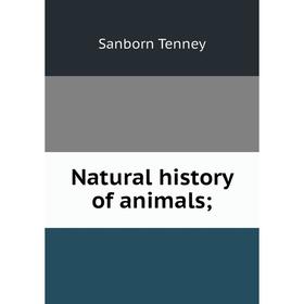 

Книга Natural History of animals