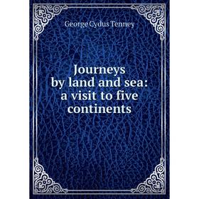 

Книга Journeys by land and sea: a visit to five continents