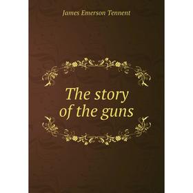 

Книга The story of the guns