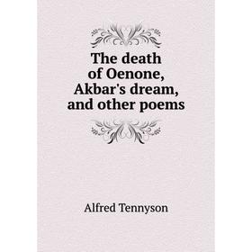

Книга The death of Oenone, Akbar's dream, and other poems