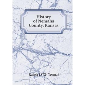 

Книга History of Nemaha County, Kansas