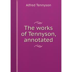 

Книга The works of Tennyson, annotated