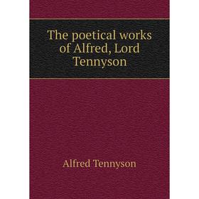 

Книга The poetical works of Alfred, Lord Tennyson