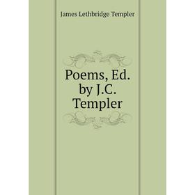 

Книга Poems, Ed. by J.C. Templer