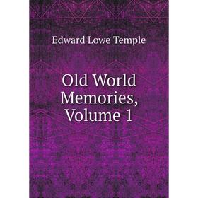 

Книга Old World Memories, Volume 1