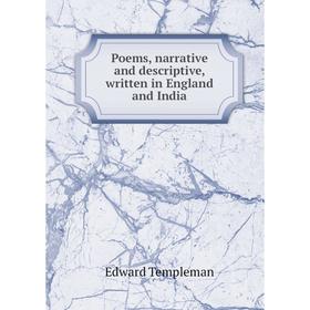 

Книга Poems, narrative and descriptive, written in England and India