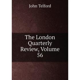 

Книга The London Quarterly Review, Volume 56