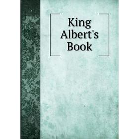 

Книга King Albert's Book