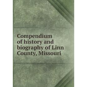 

Книга Compendium of history and biography of Linn County, Missouri
