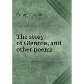 

Книга The story of Glencoe, and other poems